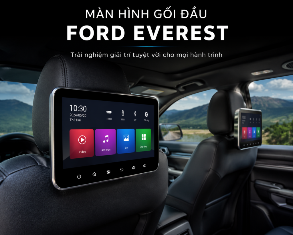 Màn hình gối đầu Ford Everest